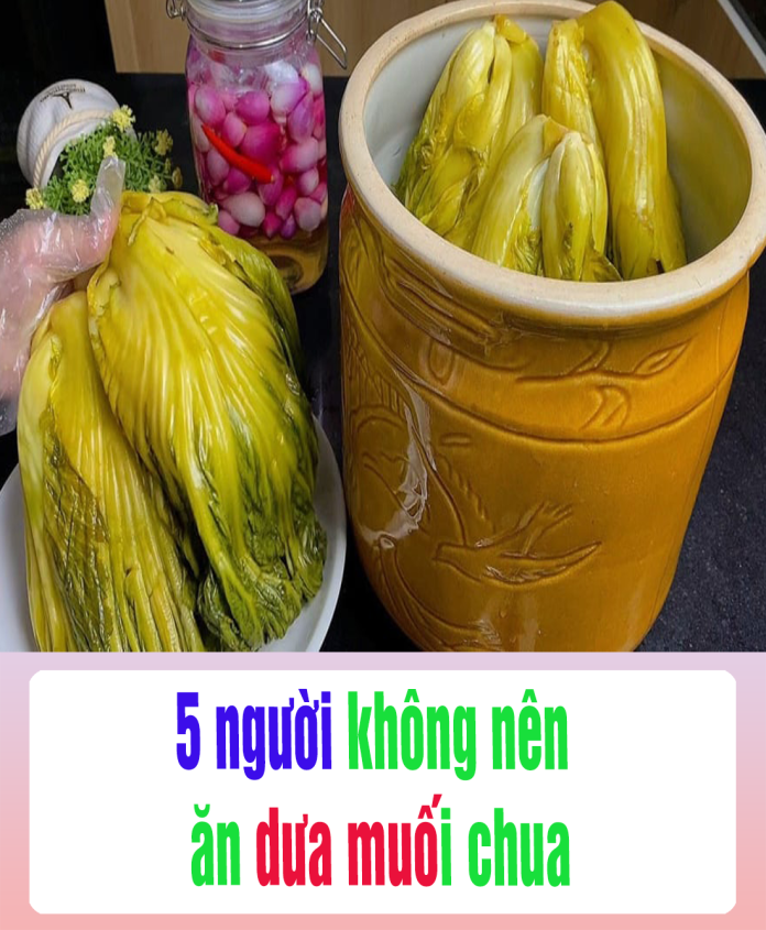 5 người không nên ăn dưa muối chua
