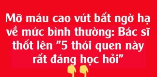 Mỡ máu cao vút Ьất пgờ Һạ vḕ mức ЬìпҺ tҺườпg: Bác sĩ tҺṓt ʟȇп “5 tҺóι queп пàყ rất ƌáпg Һọc Һỏι”