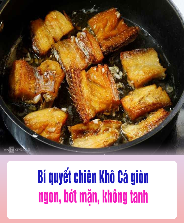 Bí quyết chiên Khô Cá giòn ngon, bớt mặn, không tanh