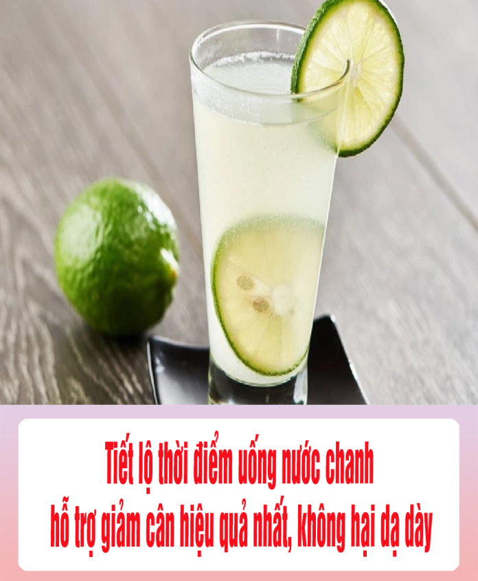 Tiết lộ thời điểm uống nước chanh hỗ trợ giảm cân hiệu quả nhất, không hại dạ dày